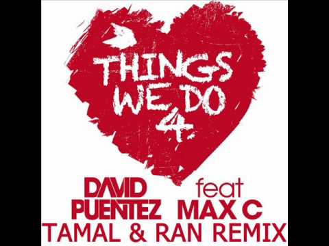 David Puentez ft Max C - Things We Do 4 Love (Tamal&Ran Remix)