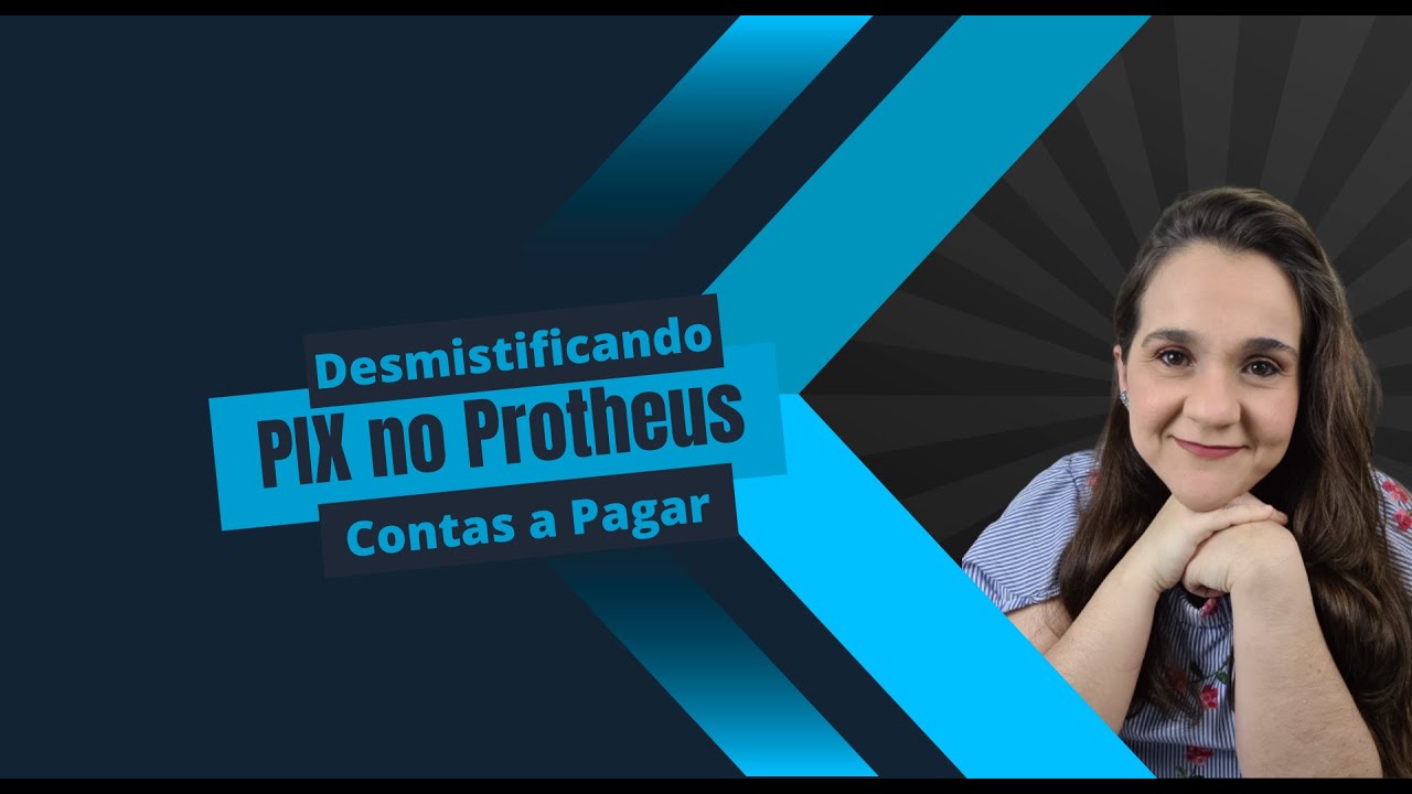 Desmistificando: PIX no Protheus Contas a Pagar 1a onda