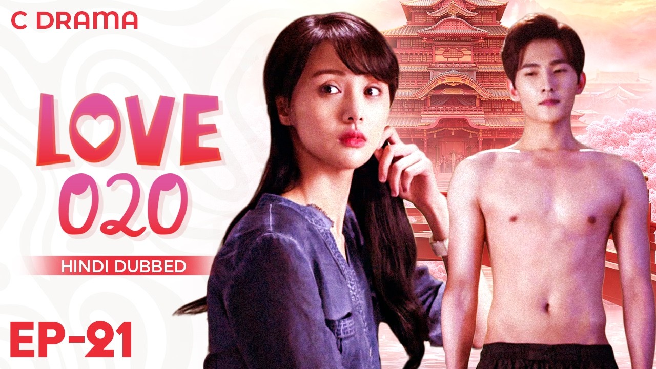 Love O2O – Ep #21 | Hindi Dubbed C Drama | English Subtitles | Chinese Romantic Web Series