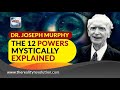 Dr. Joseph Murphy The 12 Powers Mystically Explained