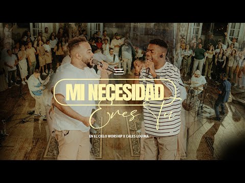 Mi Necesidad Eres Tú - En El Cielo Worship ft. @CalesLouima