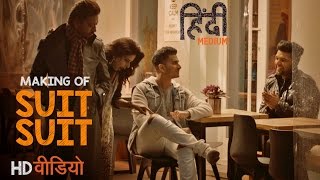 Making Of Suit Suit Video Song |  Hindi Medium | Irrfan Khan &amp; Saba Qamar | Guru Randhawa | Arjun