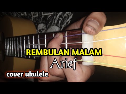 ARIEF - REMBULAN MALAM COVER UKULELE SENAR 4