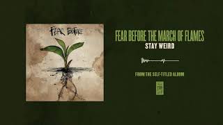 Fear Before The March Of Flames &quot;Stay Weird&quot;