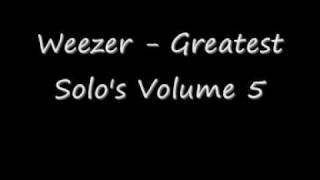 Weezer - Greatest Solo&#39;s Volume 5