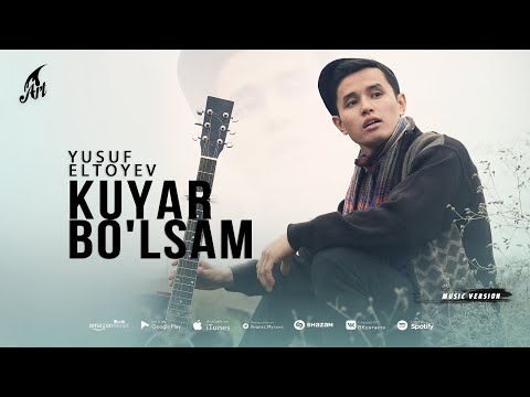 Yusuf Eltoyev - Kuyar Bo'lsam (Премьера трека 2022)