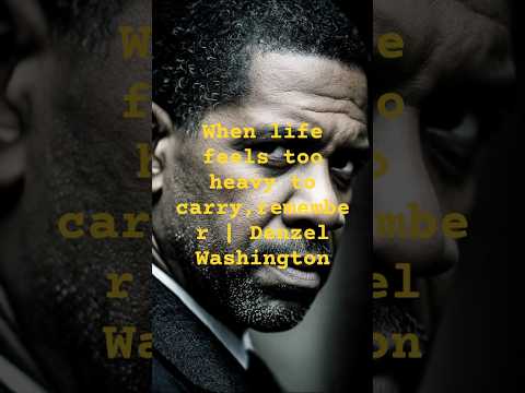 When life feels too heavy to carry,remember | Denzel Washington #motivation #inspiration #success
