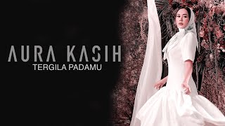 Download lagu Aura Kasih - Tergila Padamu (Lyric Video) mp3