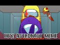 Hey Astronaut! Animation Meme (Among Us)