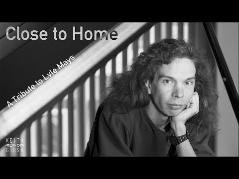 Close to Home - A Tribute to Lyle Mays (Cover) #LyleMays #CloseToHome