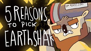5 REASONS TO PICK EARTHSHAKER