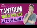 Dealing With Children Who Throw A Tantrum When Going Home