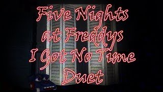 Five Nights at Freddy&#39;s 4 - I Got No Time Song Duet