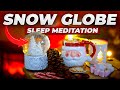 Christmas Guided Sleep Meditation: Snow Globe (with soothing crackling fire sounds)