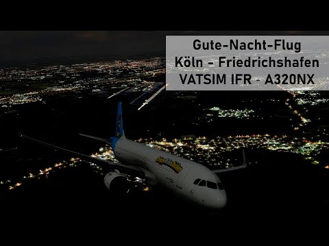 Gute-Nacht-Flug ✈ Köln - Friedrichshafen ✈ VATSIM IFR ✈ A320NX ✈ Flight Simulator