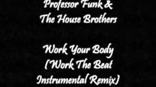 Professor Funk & The House Brothers - Work Your Body Rap (Work The Beat Instrumental Remix)