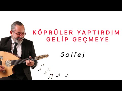 KÖPRÜLER YAPTIRDIM GELİP GEÇMEYE / SOLFEJ / UD DERSİ 267