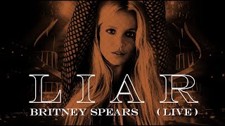 Britney Spears - Liar (Live Concept)