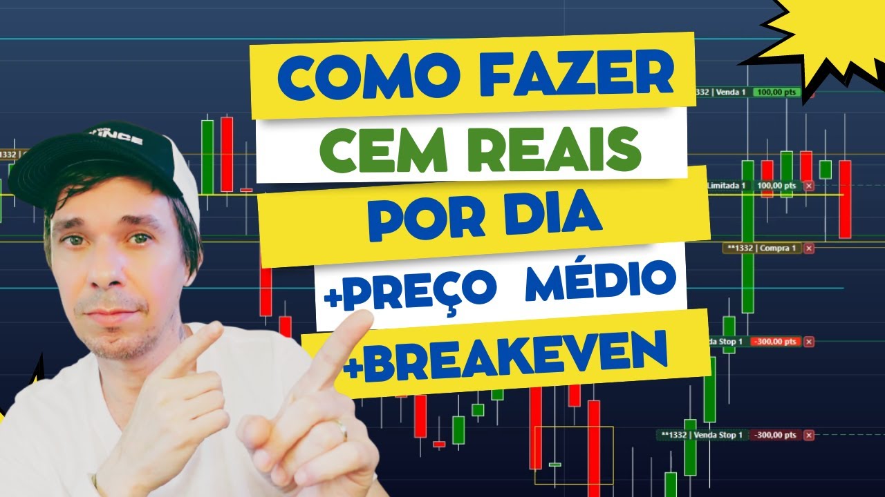 COMO FAZER CEM REAIS POR DIA NO DAYTRADE + BREAKEVEN + PREÇO MÉDIO
