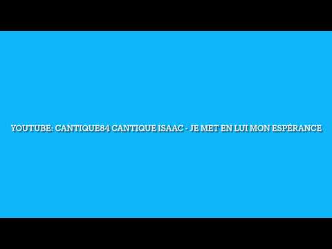 Cantique Isaac - je met en lui mon espérance