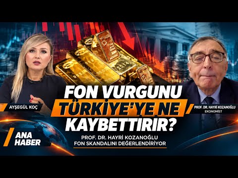 Fon Vurgunu Türkiye'ye Ne Kaybettirir? Prof. Dr. Hayri Kozanoğlu Fon Skandalını Değerlendiriyor.