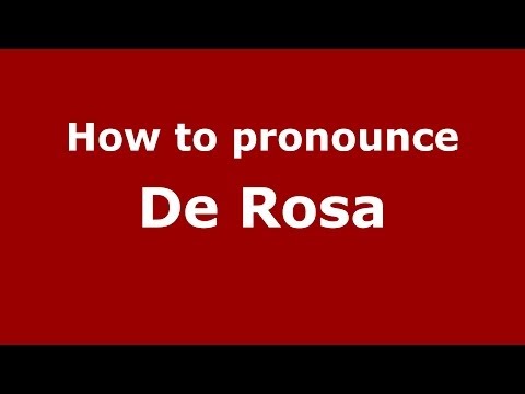 How to pronounce De Rosa (Italian/Italy) - PronounceNames.com