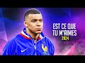 Kylian Mbappé EST CE QUE TU M AIMES Skills Goals 2024 HD