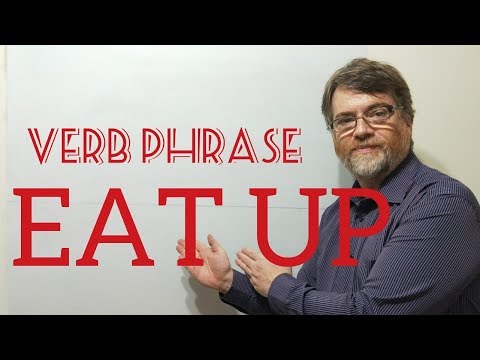 English Tutor Nick P Verbal Phrase (201) Eat Up - Eight Meanings