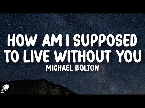 Michael Bolton - How Am I Supposed to Live Without You (Lyrics)