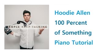 [Piano Tutorial] 100 Percent of Something - Hoodie Allen