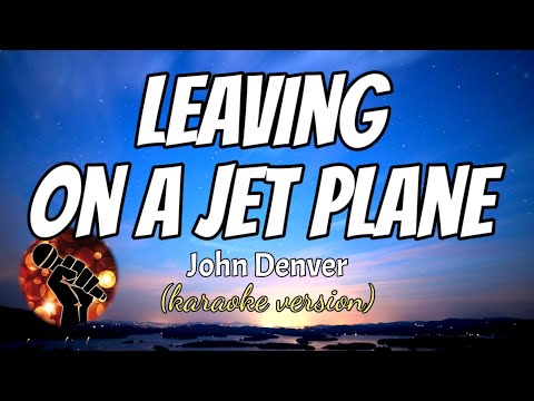LEAVING ON A JET PLANE - JOHN DENVER (karaoke version)