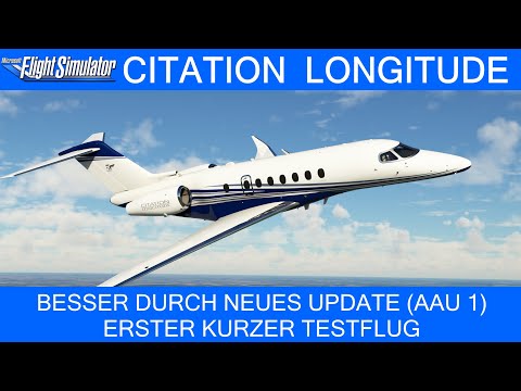 Citation LONGITUDE - Besser durch neues Update (AAU 1) - Kurzer Testflug  ★ MSFS 2020