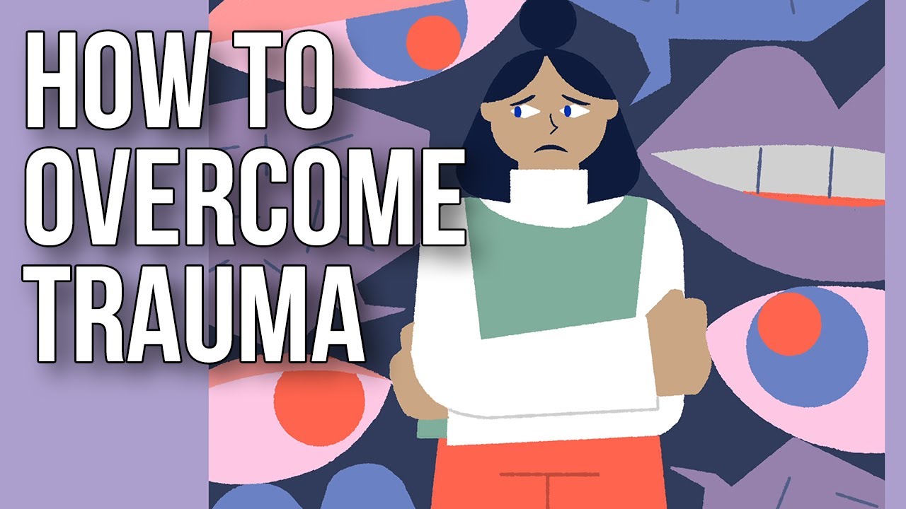 How to Overcome Trauma