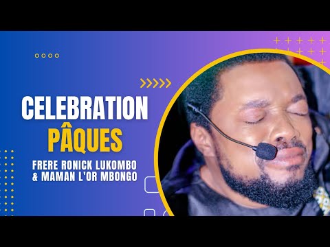 Frère Ronick Lukombo - Célébration pâques 2023 | Pesa nga makasi | Avec Maman L'or Mbongo