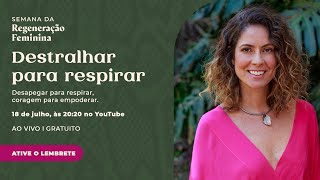 Semana da Regeneração Feminina - Aula 02 - Destralhar para respirar