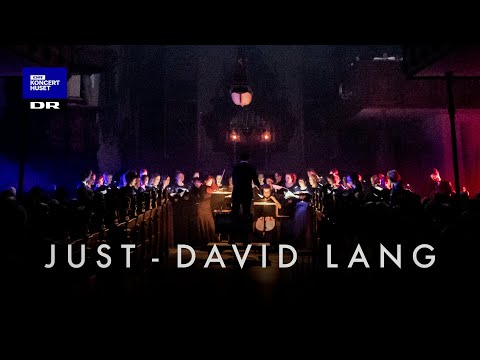 Just - David Lang // DR Pigekoret (LIVE)