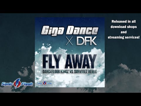 Giga Dance & DFK - Fly Away (Dancefloor Kingz vs. Sunvibez Remix Edit)