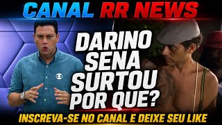 Darino Sena Surtou? O que Aconteceu?