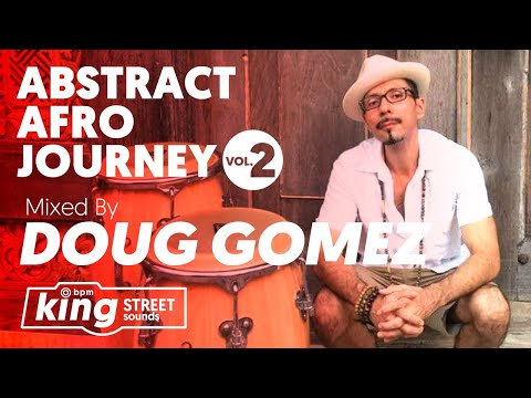 Doug Gomez - Abstract Afro Journey by Doug Gomez Continuous Mix 1 & 2