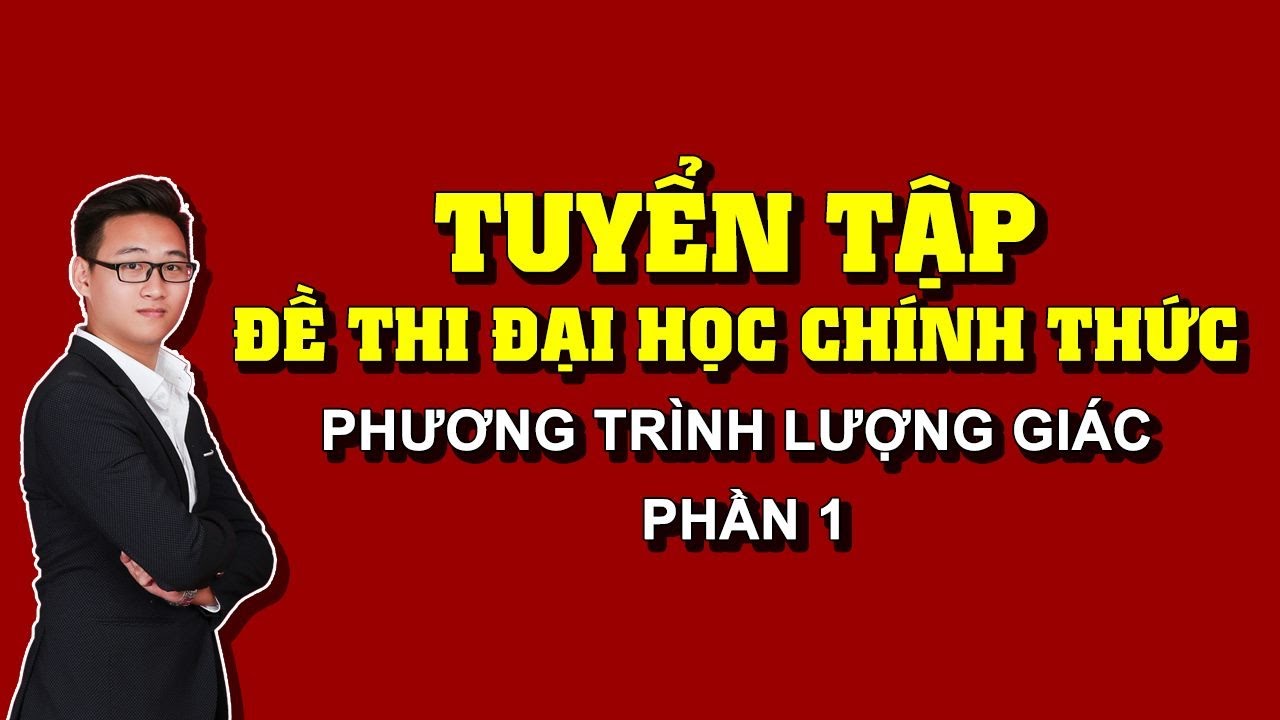 TUYỂN TẬP ĐỀ THI ĐẠI HỌC PHƯƠNG TRÌNH LƯỢNG GIÁC (TỰ LUẬN)