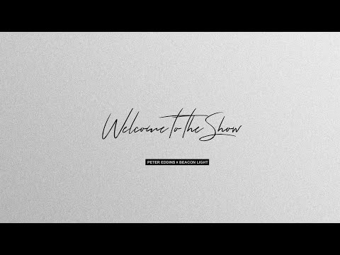 Welcome to the Show - Beacon Light x Peter Eddins