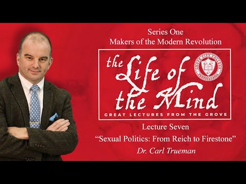 Life of the Mind: Great Lectures from the Grove – Dr. Carl Trueman, Lecture 7