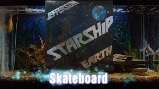 Skateboard = Jefferson Starship = Earth