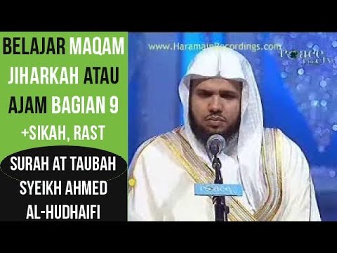 Maqam Jiharkah / Ajam 9 - Surah At Taubah - Ahmad al Hudhaify