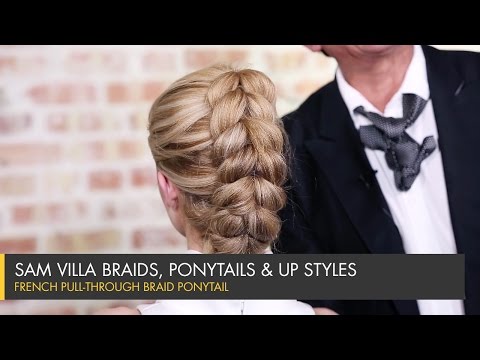 French Pull-Through Braid Ponytail | Sam Villa