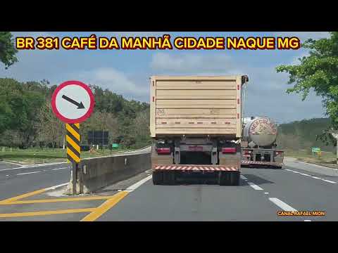   BR381  SAINDO DE  NAQUE ATÉ IPATINGA 22 de setembro de 2026 MG .