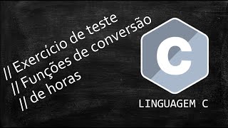 Linguagem C - Funções de conversão de horas