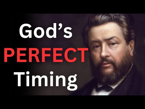 God's PERFECT Timing - Charles Spurgeon Devotional - "Morning and Evening"