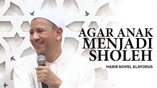 Download lagu Peran Orang Tua Agar Anaknya Menjadi Anak Yang Sholeh - Habib Novel Alaydrus | Eps 1 mp3
