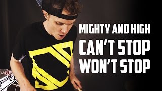 &quot;Mighty and High&quot; by Can&#39;t Stop Won&#39;t Stop with Extra Drums by Phil J